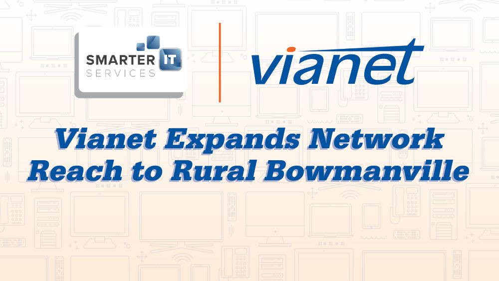 Vianet Expands Network Reach to Rural Bowmanville Through Acquisition